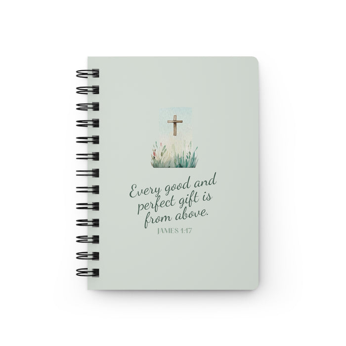 Every Good and Perfect Gift is from Above  Spiral Bound Journal