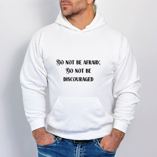 Hoodie that says "Do not be afraid" on the front and on the back has the rest of the Joshua 1:9 scripture.