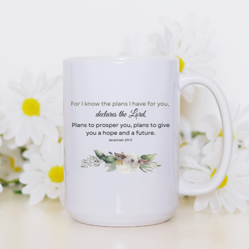 15 oz mug that says "i know the plans that I have for you, declares the Lord".