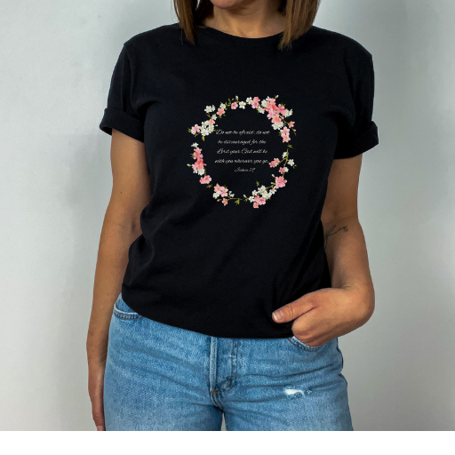 Do Not Be Afraid Scripture (flower design) T-shirt
